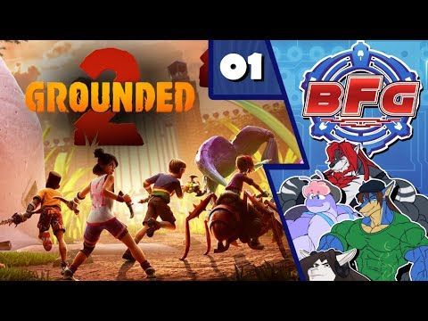 BFG Streams | Grounded 2 [1]