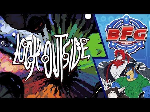 BFG Streams | Look Outside [5 - FINALE]