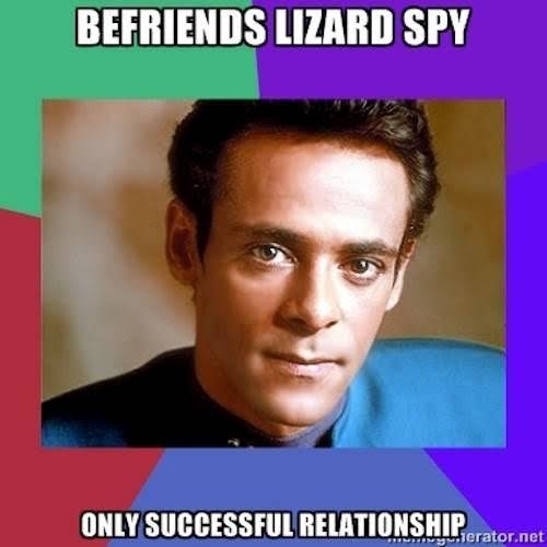 Dr. Julian Bashir looks at you, the reader, with those adorable fuck-me eyes

text: BEFRIENDS LIZARD SPY

ONLY SUCCESSFUL RELATIONSHIP