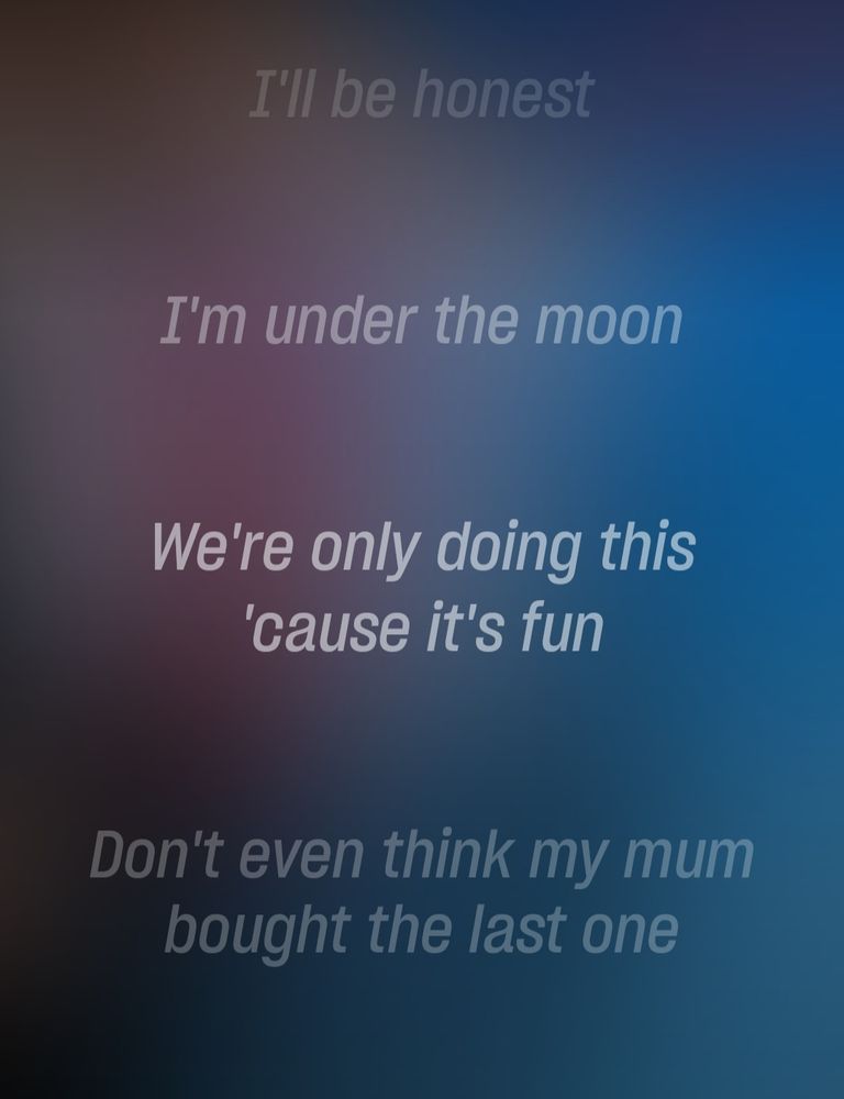 A snippet of the lyrics from the song "Walking Through Fire" from the upcoming album "Dreams on Toast" by formerly popular British hard rock band The Darkness. The quoted lyrics are "I'll be honest / I'm under the moon / We're only doing this 'cause it's fun / Don't even think my mum bought the last one".
