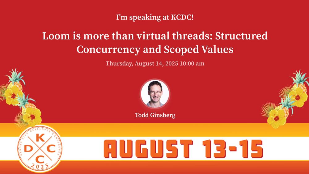 Title card for "Loom is more than virtual threads: Structured Concurrency and Scoped Values", Thursday, August 14, 2025 at 10:00am at KCDC 2025.