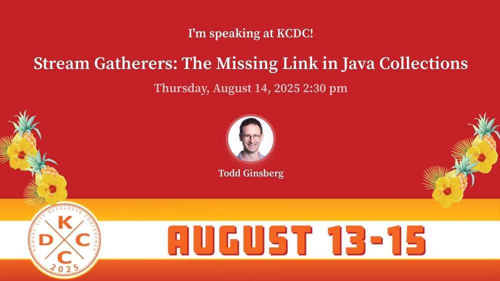 Title card for "Stream Gatherers: The Missing Link in Java Collections", Thursday, August 14, 2025 at 2:30pm, at KCDC 2025.