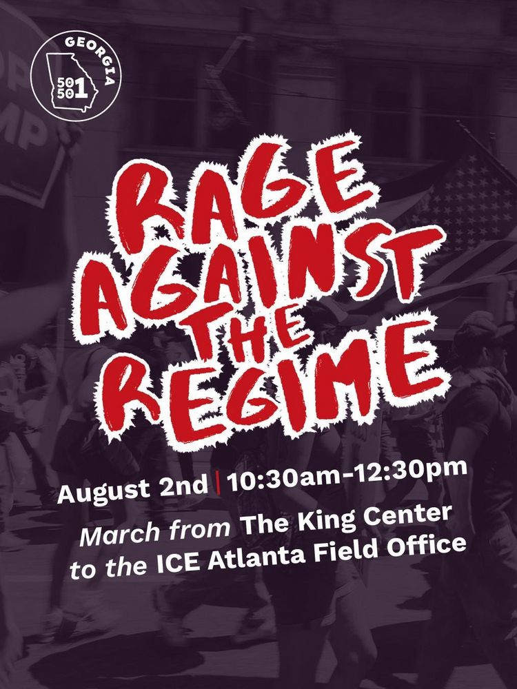 Turn your rage into action.

Our nation is in crisis. Innocent people are being ripped from their homes, grocery stores, and community spaces people with no criminal records, people with pending applications for citizenship or asylum. This is not the land of the free. On August 2nd, we will rise in resistance. We will RAGE against the REGIME.

50501GA is a non-violent organization. Our fury will take the form of peaceful, determined resistance against an authoritarian system.