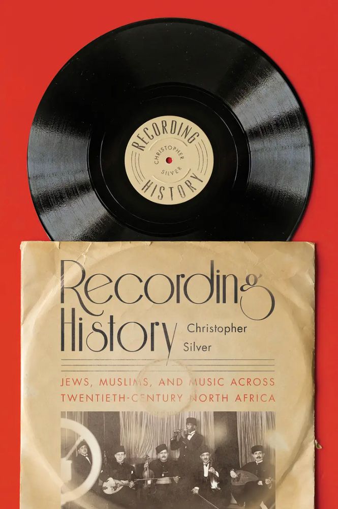 Recording History
Christopher Silver
JEWS, MUSLIMS, AND MUSIC ACROSS TWENTIETH-CENTURY NORTH AFRICA