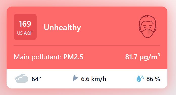 air quality is 169, unhealthy. Temp is 64 F 