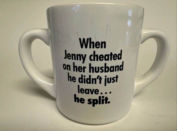 On the reverse of the mug is the tagline 'When Jenny cheated on her husband he didn't just leave... he split.'