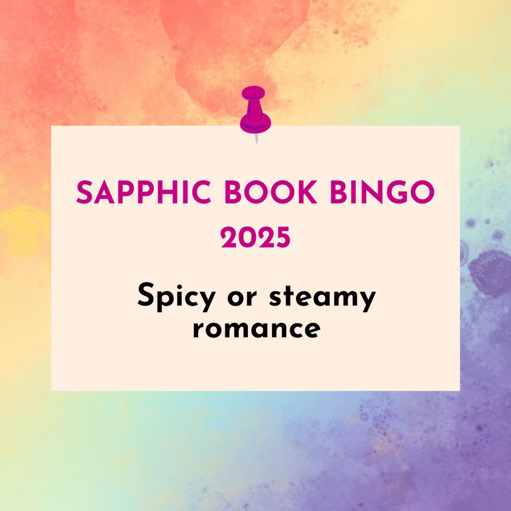 Sapphic Book Bingo 2025: spicy or steamy romance