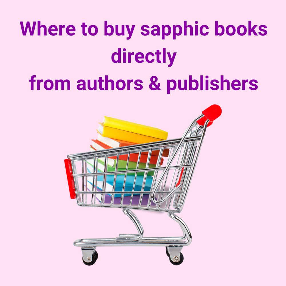 Where to buy sapphic books directly from authors and publishers. Shown is a shopping card full of books in all colors of the Pride flag