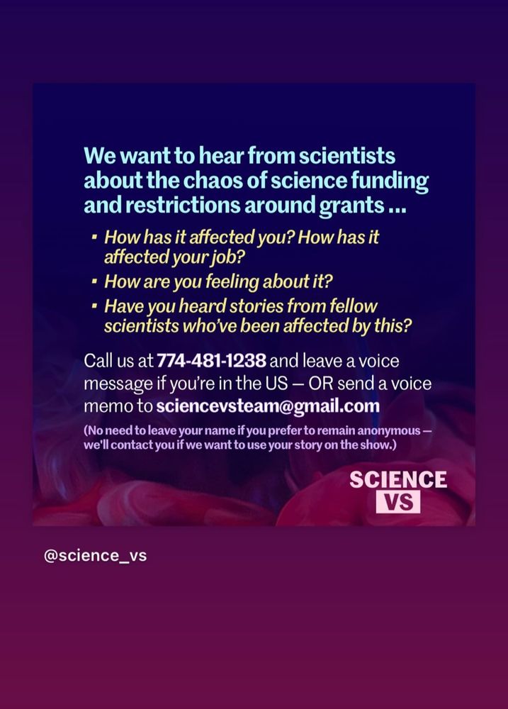 We want to hear from scientists about the chaos of science funding and restrictions around grants. Call us at 774-481-1238 and leave a voice message if you're in the US – OR send a voice memo to sciencevsteam@gmail.com