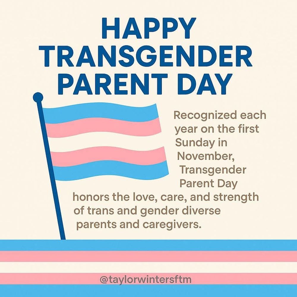 Transgender Parent Day, the first Sunday of November, honors the love, care, and strength of trans and gender diverse parents and caregivers. 