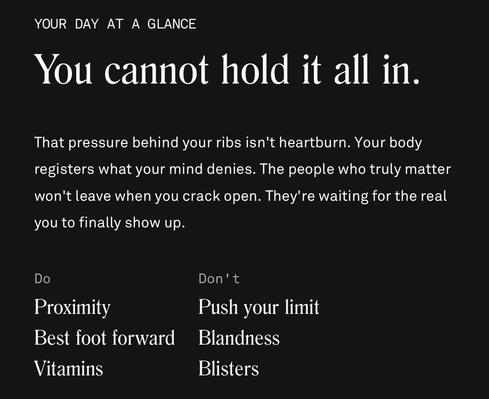 You cannot hold it all in. That pressure behind your ribs isn’t heartburn. Your body registers what your mind denies. The people who truly matter won’t leave when you crack open. They’re waiting for the real you to finally show up.