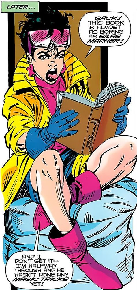 Jubilee of the X-Men, a young Chinese woman wearing huge pink shades on her forehead, a yellow trench coat, pink shirt and boots, and blue shorts and gloves, reading DAVID COPPERFIELD.

Caption box reads: LATER...
Jubilee: GACK! THIS BOOK IS ALMOST AS BORING AS SILAS MARNER!
continued: AND I DON'T GET IT—
I'M HALFWAY THROUGH AND HE HASN'T DONE ANY MAGIC TRICKS YEТ!