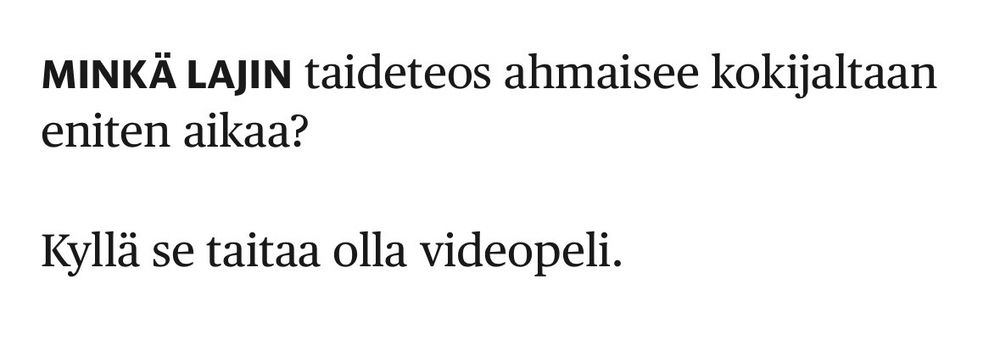 MINKÄ LAJIN taideteos ahmaisee kokijaltaan eniten aikaa?

Kyllä se taitaa olla videopeli.