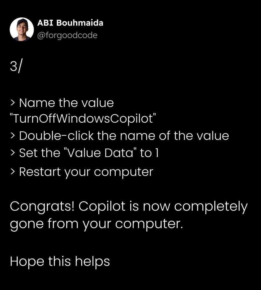 @forgoodcode
3/
> Name the value
"TurnOffWindowsCopilot’
> Double-click the name of the value
> Set the "Value Data" to 1
> Restart your computer
Congrats! Copilot is now completely
gone from your computer.
Hope this helps