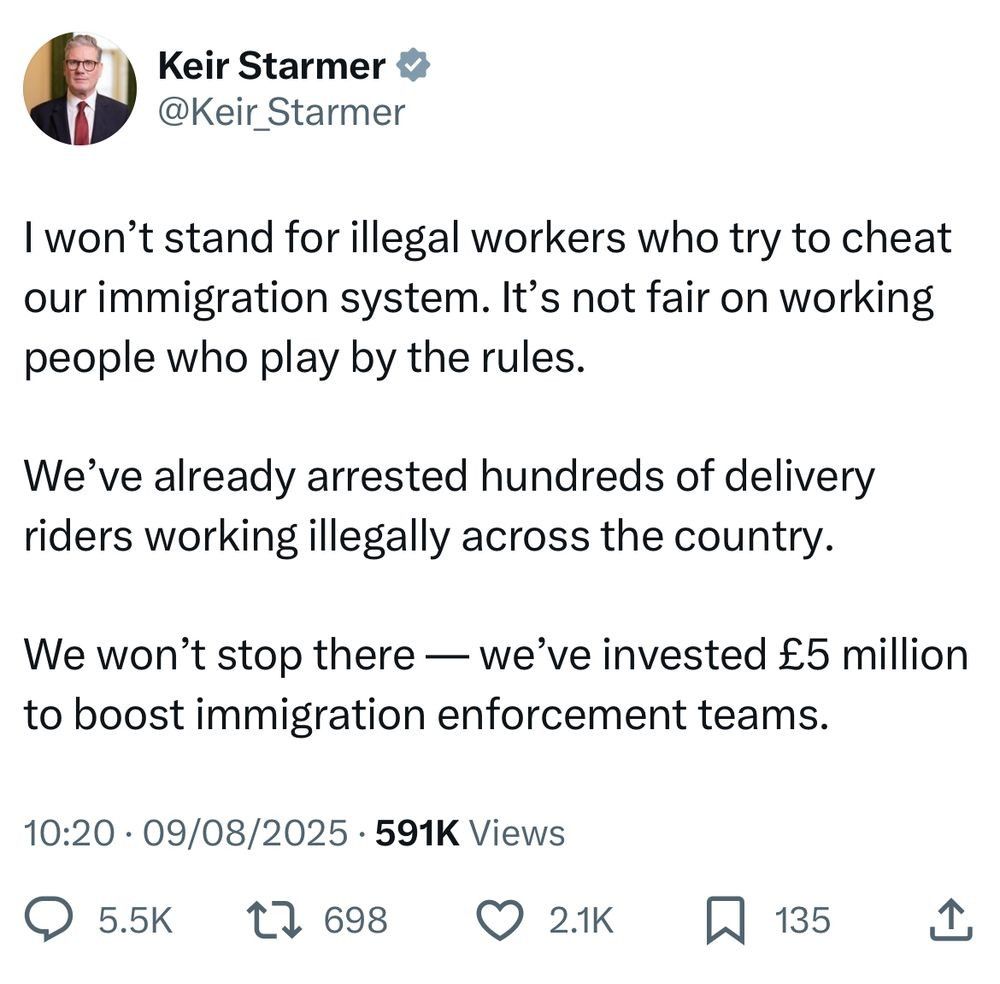 Keir Starmer @Keir Starmer

I won't stand for illegal workers who try to cheat our immigration system. It's not fair on working people who play by the rules.

We've already arrested hundreds of delivery riders working illegally across the country.

We won't stop there — we've invested £5 million to boost immigration enforcement teams.