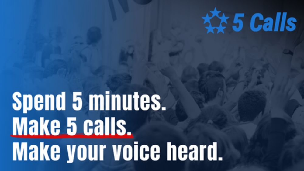 Spend 5 minutes. Make 5 calls. Make your voice heard.