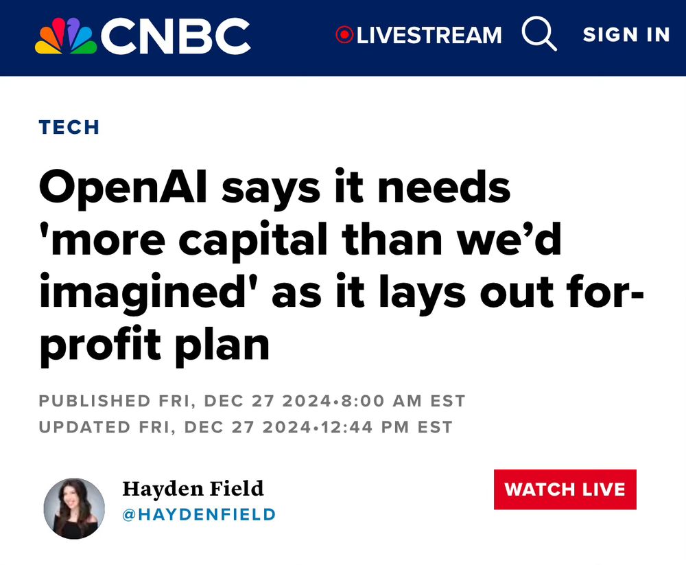 a cnbc tech headline reading “OpenAI says it needs ‘more capital than we’d previously imagined’ as it lays out for-profit plan”