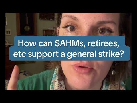 How can SAHMs, Retirees, etc support a general strike? 