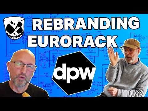 Rebranding a Eurorack Modular Synthesizer Company // THE NEW DPW!!