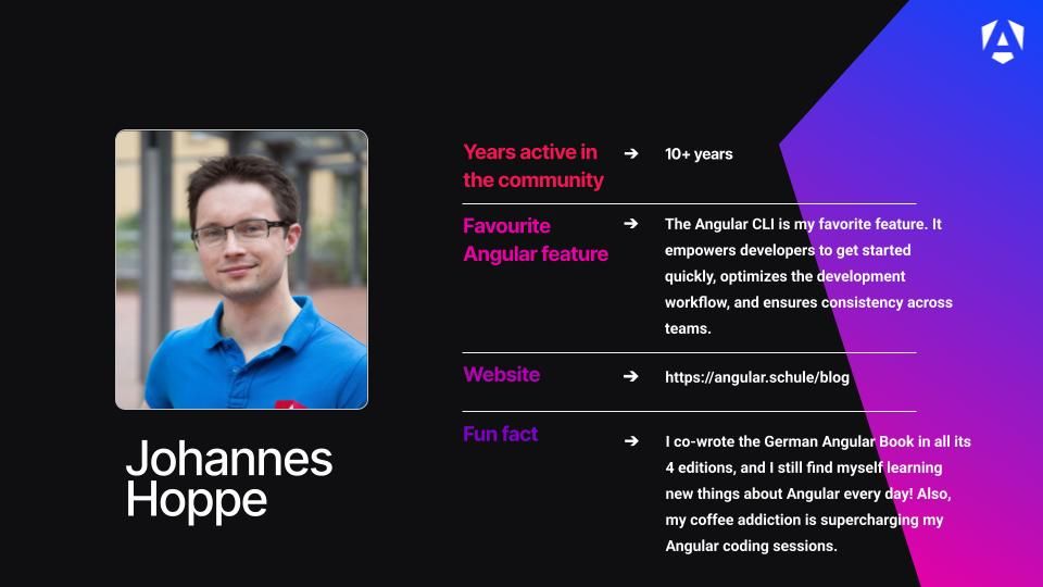 Years active in the community - 10+ years
Favourite Angular feature - The Angular CLI is my favorite feature. It empowers developers to get started quickly, optimizes the development workflow, and ensures consistency across teams.
Website - https://angular.schule/blog
Fun fact - I co-wrote the German Angular Book in all its 4 editions, and I still find myself learning new things about Angular every day! Also, my coffee addiction is supercharging my Angular coding sessions.