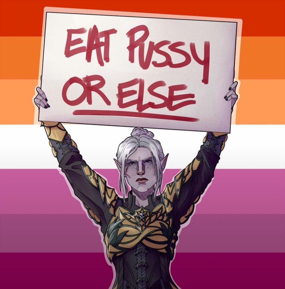 Companion Minthara from Baldur's Gate 3 holding a sign that says "eat pussy or else" in front of a lesbian pride flag.