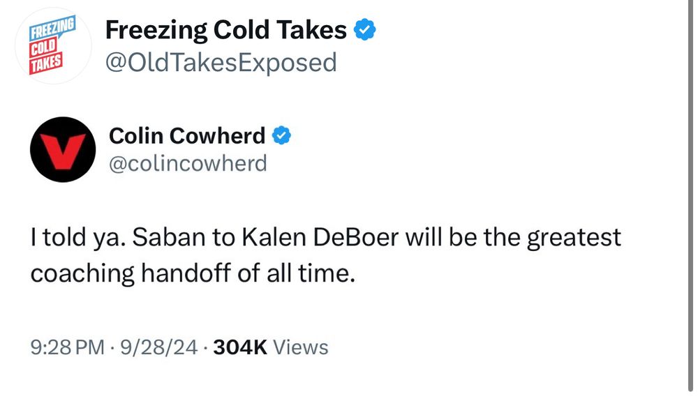 A retweet from Freezing Cold Takes, quoting Colin Cowherd: “I told ya. Saban to Kalen DeBoer will be the greatest coaching handoff of all time.”