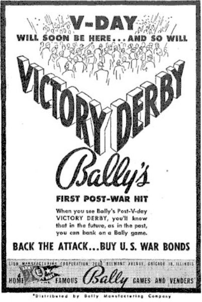 1944-09-23 The Billboard pg 90. Ad by Bally hoping to celebrate the imminent end of World War II with their machine Victory Derby - but it was not shipped at the time.