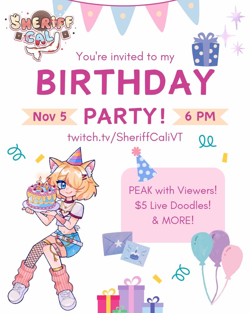 You're invited to my birthday party November 5th at 6pm! PEAK with Viewers, $5 live doodles, & more!
Twitch.tv/SheriffCaliVT