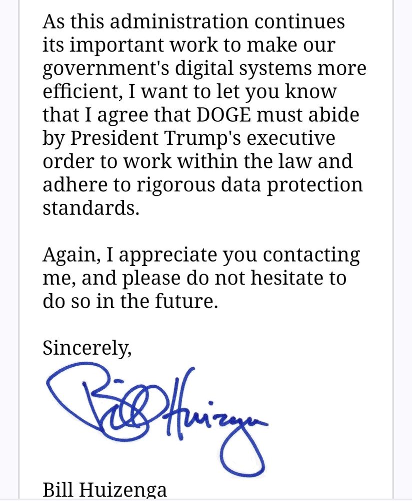 As this administration continues its important work to make our government's digital systems more efficient, I want to let you know that I agree that DOGE must abide by President Trump's executive order to work within the law and adhere to rigorous data protection standards.  