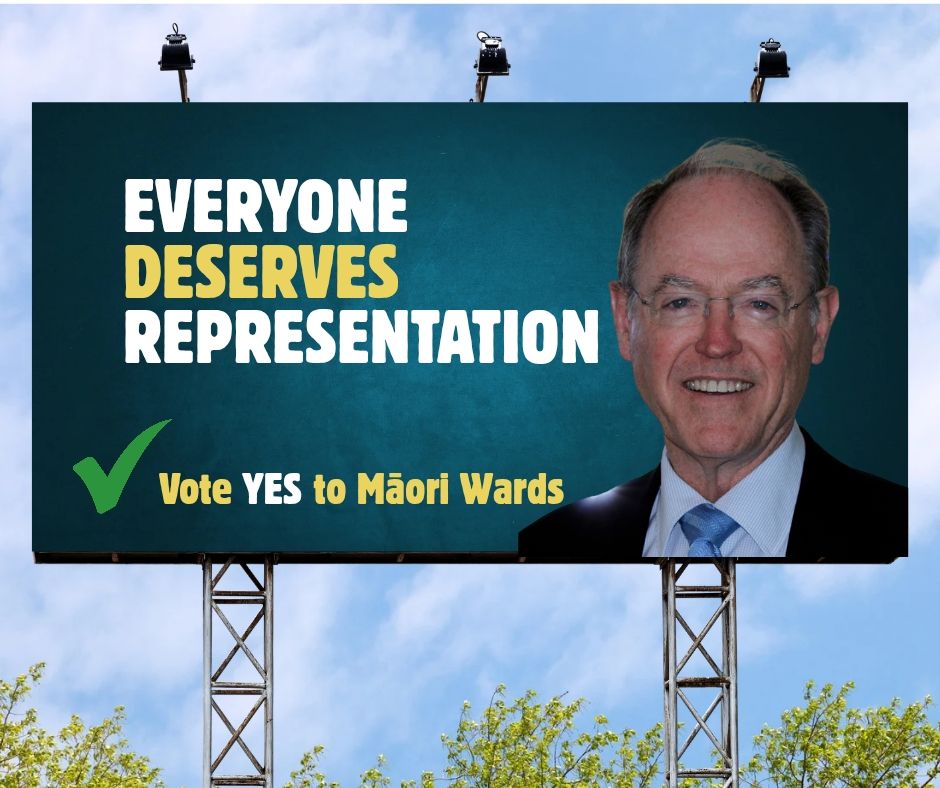 Billboard with an image of Don Brash and the text: Everyone deserves representation, Vote Yes to Māori Wards