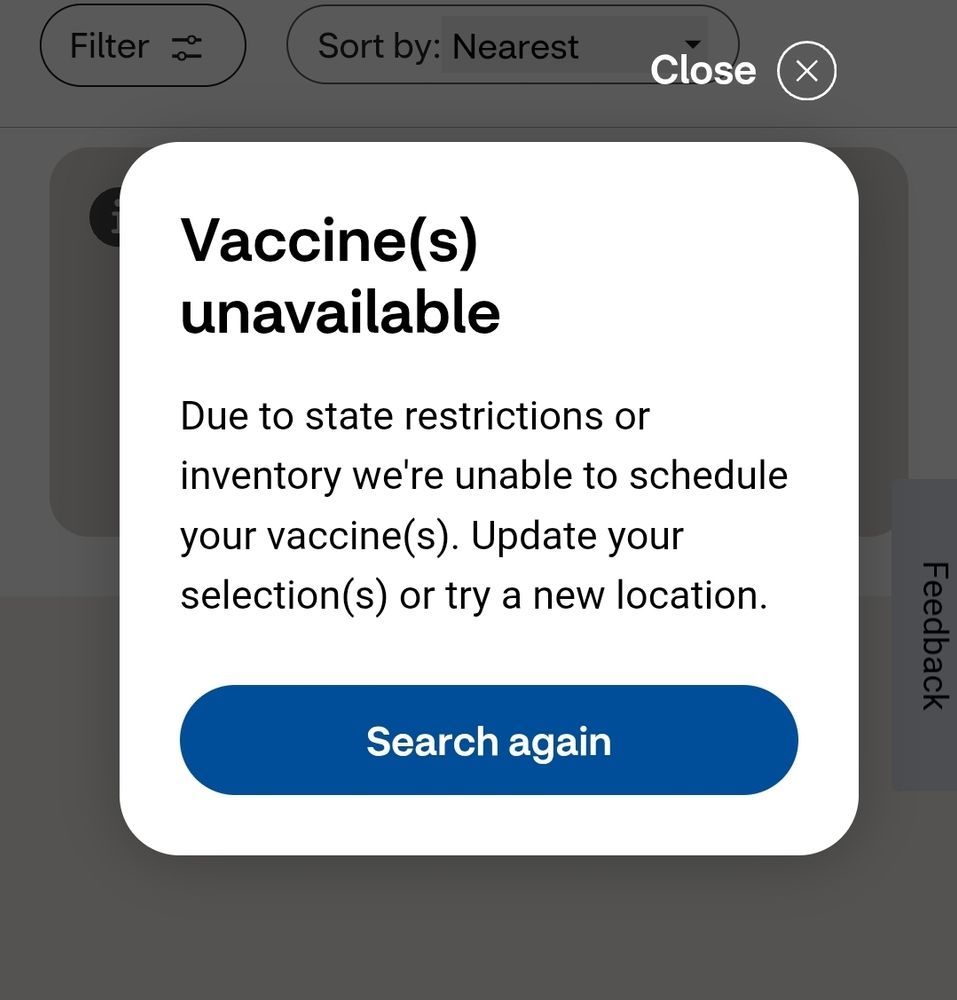 Vaccine unavailable popup. Due to state restrictions were unable to schedule your vaccine. Update your selection or try a new location. 