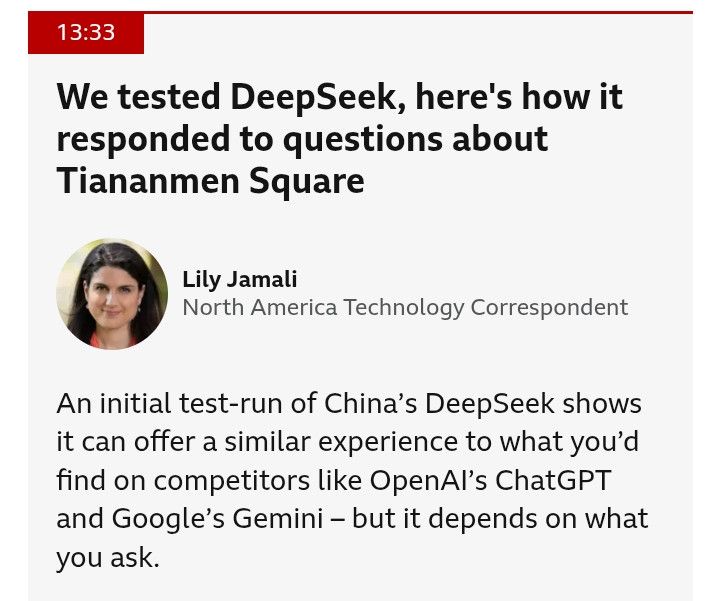 13:33
We tested DeepSeek, here's how it responded to questions about Tiananmen Square
Lily Jamali
North America Technology Correspondent
An initial test-run of China's DeepSeek shows it can offer a similar experience to what you'd find on competitors like OpenAl's ChatGPT and Google's Gemini - but it depends on what you ask.