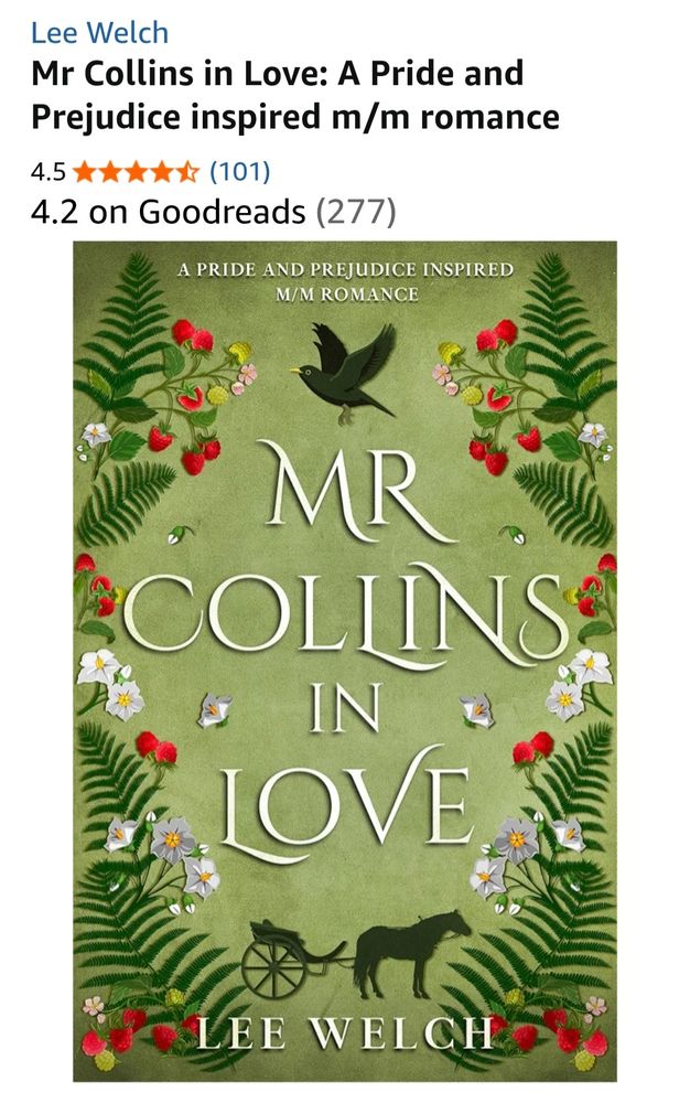 Screenshot of Amazon listing for Mr Collins in Love by Lee Welch with 101 reviews and a 4.5 star rating. Also a 4.2 star rating on Goodreads with 277 reviews. Cover is green with ferns, raspberries, potato flowers, a blackbird in flight, and a horse and gig.