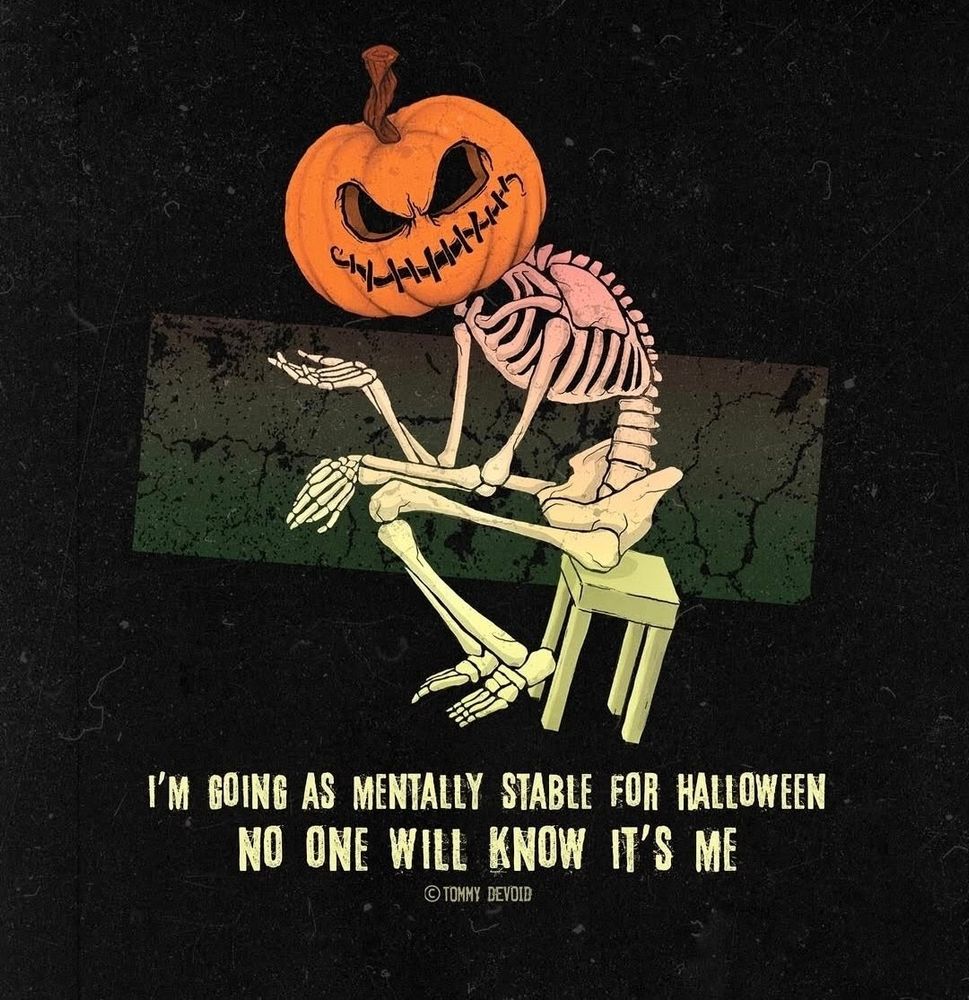 Ein Skelett mit Kürbiskopf sitzt auf einem Hocker.
"I'm going as mentally stable for Halloween. No one will know it's me"