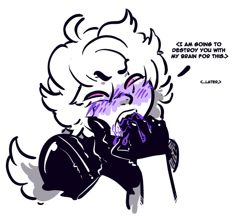 Xyrene with latex-wrapped hands gripping her by the chin and being shoved into her mouth, projecting the thought <I am going to destroy you with my brain for this.>

<...later,>