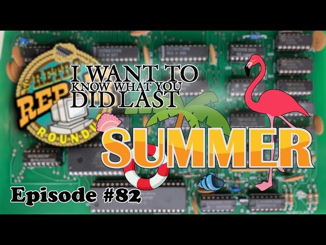 I WANT TO KNOW WHAT YOU DID LAST SUMMER - Retro Repair Roundup #82