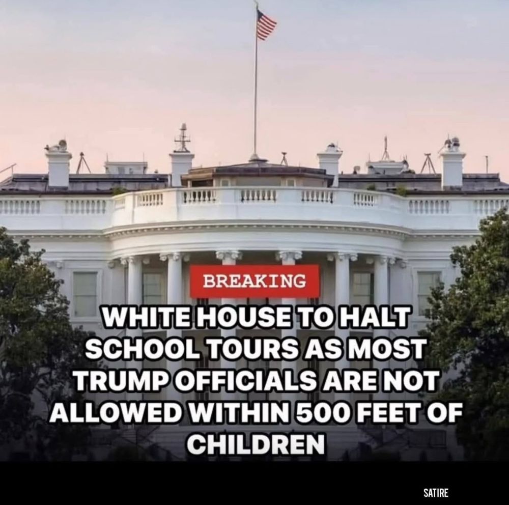 A picture of the White House and its pillars with white text over the top. 
The text says:
‘Breaking White House to halt school tours as most officials are not allowed within 500 feet of children.’
In the bottom right corner it says: satire. 
