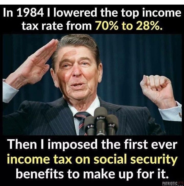 In 1994 Reagan lowered the top income tax Raye from 70% to 28% 
Then he imposed the first ever tax on social security benefits to make up for it. 