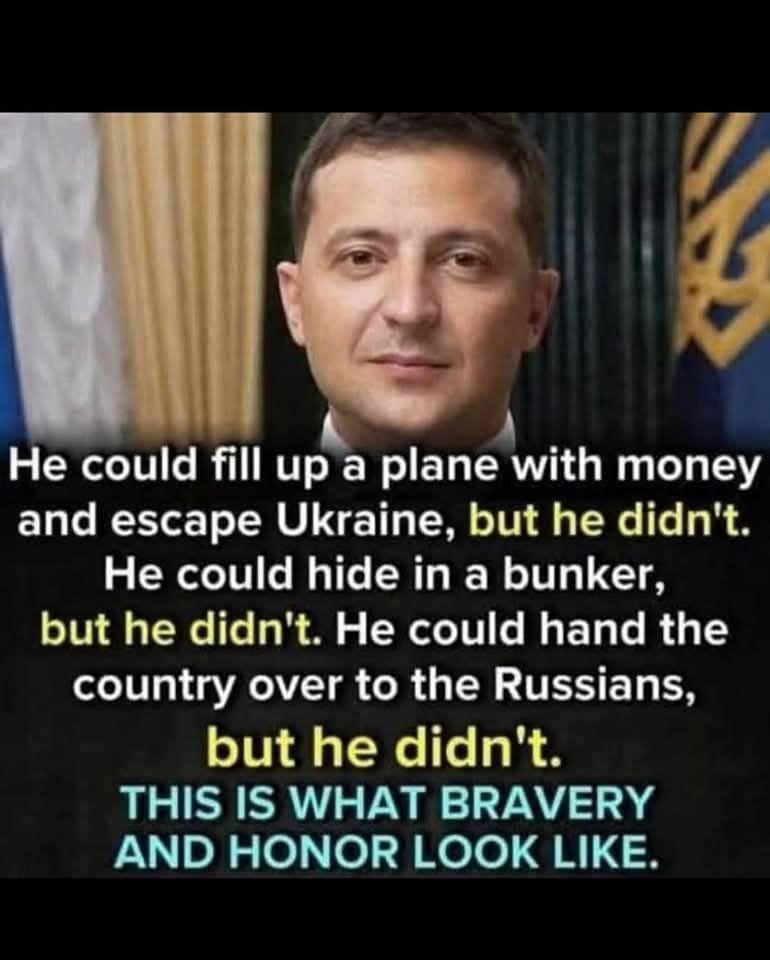 This is a meme featuring Volodymyr Zelenskyy, stating that he could have retreated from Ukraine as a rich man but didn't. He chose to stay and fight. He is brave and honorable.
