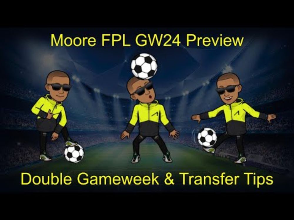 FPL GW24 Preview  - DOUBLE GAMEWEEK & TRANSFERS - Fantasy Premier League 24/25 Tips Game Week 24