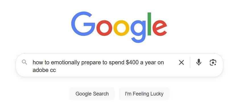 a google search that reads "how to emotionally prepare to spend $400 a year on adobe creative cloud