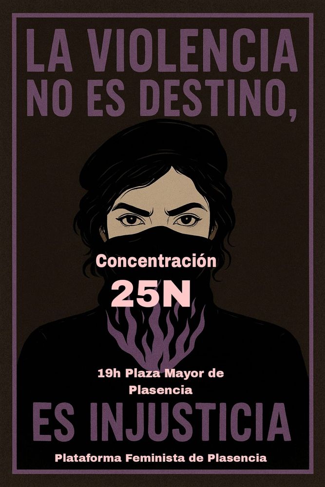 La violencia no es destino, es injusticia. Concentración 25 N 19 h Plaza Mayor de Plasencia. Plataforma Feminista de Plasencia. 