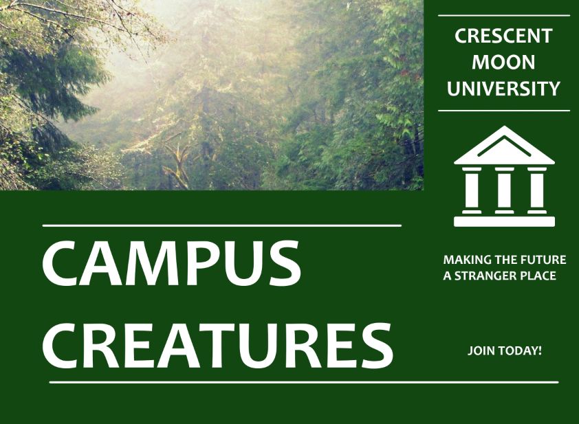 The cover of Ela's latest book, Campus Creatures.
It pretends to also be the prospectus for Crescent Moon University, with the slogan "making the future a stranger place"