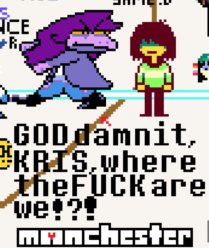 From Manchester, UK, a recreation of the "GODdamnit Kris, where the FUCK are we!?!" meme, with manchester written in the undertale font