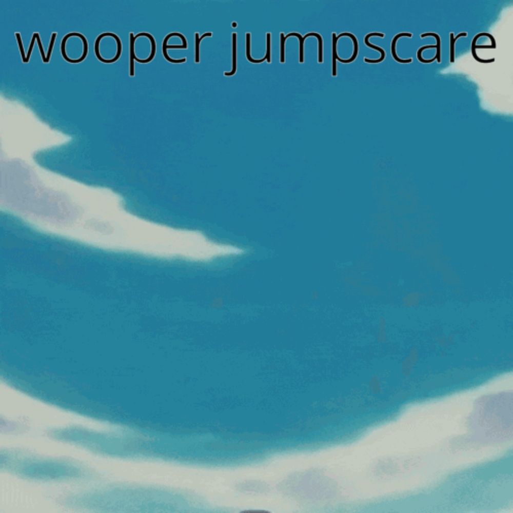 a blue background with the word wooper jumpscare written on it