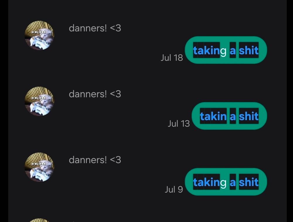 me texting dani that i  was taking a shit