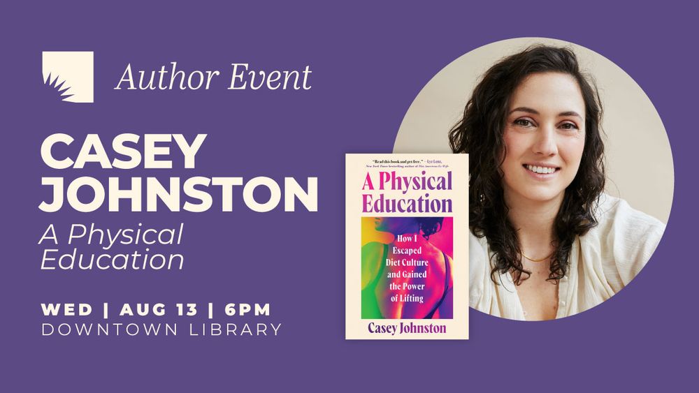 A purple promo graphic featuring a photo of author Casey Johnston, alongside the cover of her book, "A Physical Education". Bold white text displays the title and details for an upcoming author event at AADL's Downtown Library.