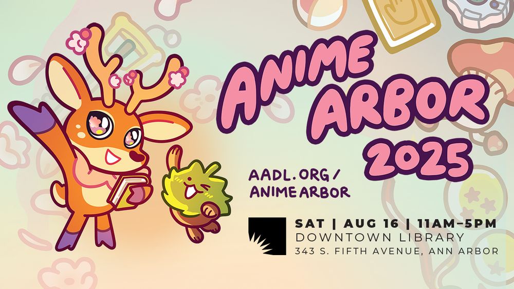 Promotional poster for Anime Arbor 2025 event at AADL's Downtown Library, featuring a colorful cartoon illustration of a whimsical creature next to a small creature, with various anime-themed items in the background. Event details include date, time, and location.