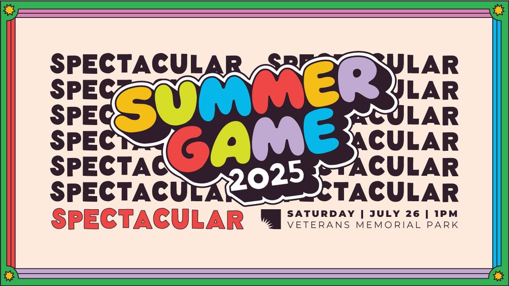 Promotional poster for the 2025 Summer Game Spectacular event, featuring colorful, bold text on a black and tan background surrounded by a decorative green and red and blue border. The event is scheduled for Saturday, July 26 at 1 PM at Veterans Memorial Park.