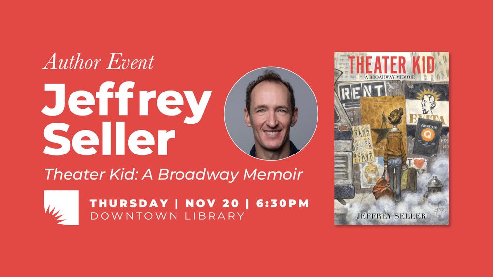 Red promotional poster for an author event at Downtown Library featuring Jeffrey Seller. The poster shows a photo of Jeffrey Seller with the book cover of 'Theater Kid: A Broadway Memoir' and event details stating it will occur at 6:30 PM.
